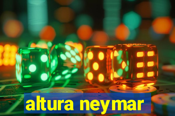 altura neymar